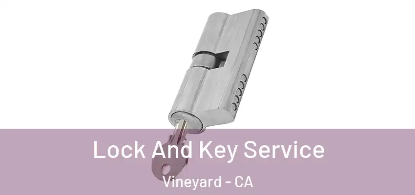  Lock And Key Service Vineyard - CA